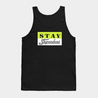 stay stupendous Tank Top